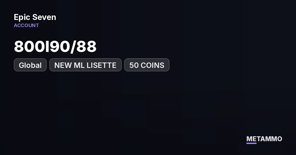 GLOBAL | NEW ML LISETTE | GREAT RESOURCES | 800I90/88 | 50 COINS - Epic Seven account summary
