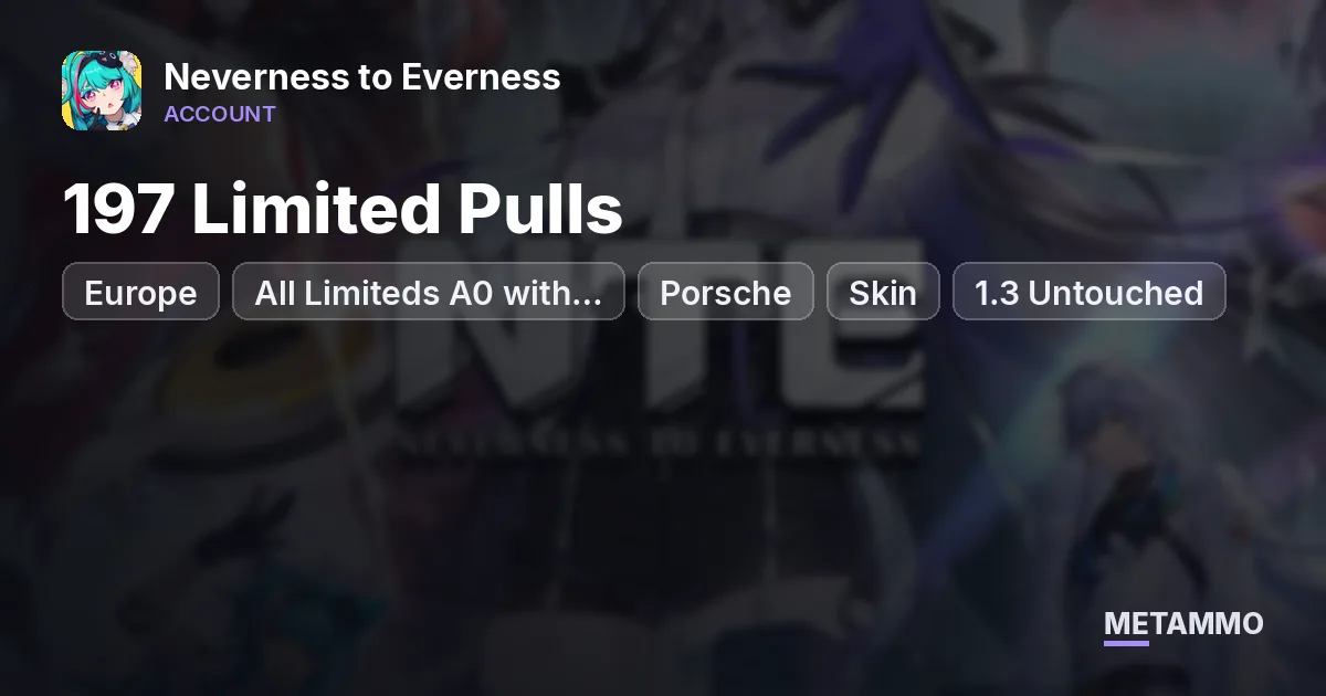 Europe | All Limiteds A0 with Signatures (-2) | 197 Limited Pulls | Porsche + Skin | 1.3 Untouched - Neverness to Everness account summary
