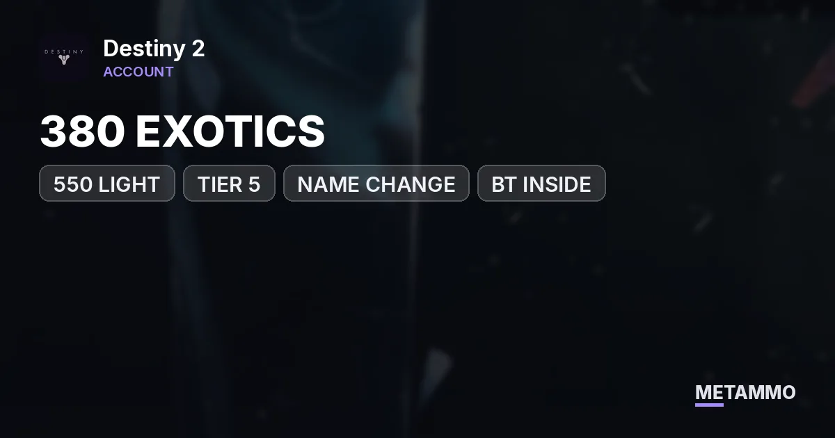 380 EXOTICS | 550 LIGHT | TIER 5 | PSN/XBOX LINK AVAILABLE | NAME CHANGE | BT INSIDE - Destiny 2 account summary