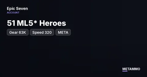 51 ML5* Heroes | Gear 63K+ | Speed 320| META