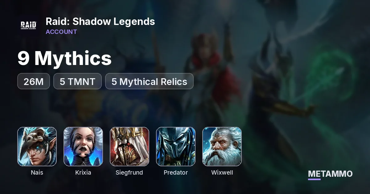 26M | 9 Mythics | Nais, Krixia, Siegfrund | 5 TMNT, Predator, Wixwell | 5 Mythical Relics - Raid: Shadow Legends account summary