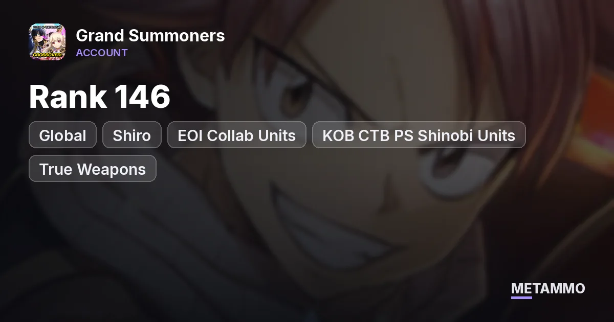 Global Rank 146 | Shiro + EOI Collab Units | KOB CTB PS Shinobi Units | True Weapons | 300+ Login Days - Grand Summoners account summary