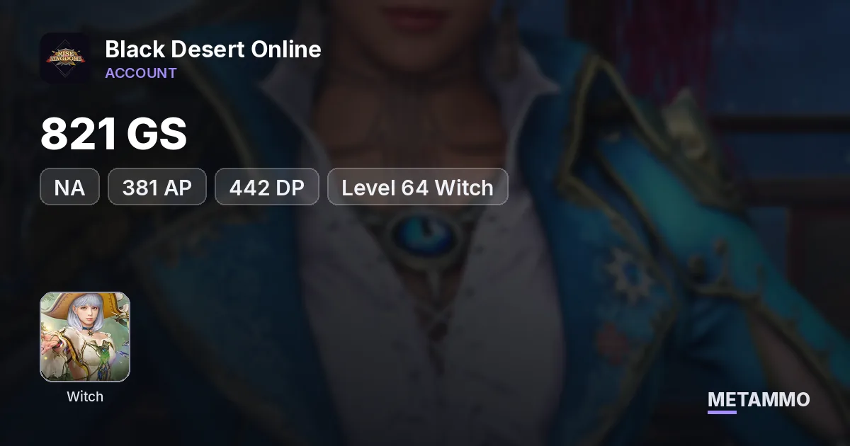 821 GS | 381 AP/ 442 DP | Level 64 Witch | NA - Black Desert Online account summary