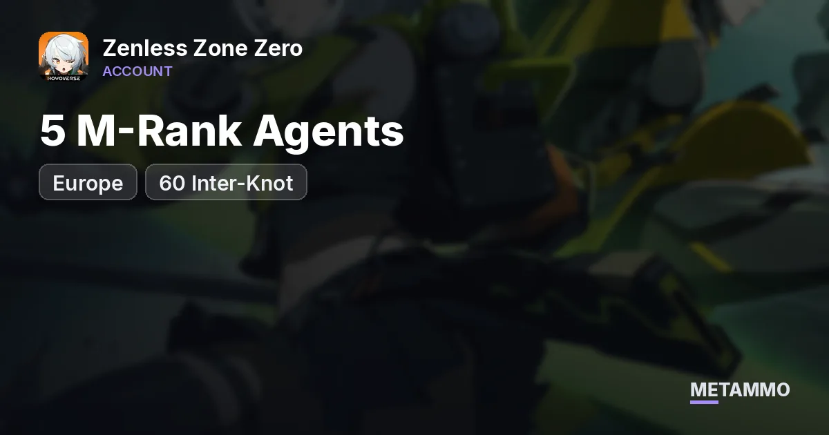 60 Inter-Knot | 5 M-Rank Agents | PC EU - Zenless Zone Zero account summary