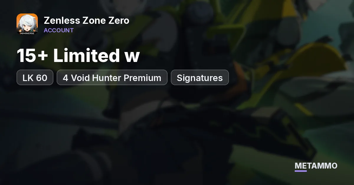 LK 60 | 4 Void Hunter Premium | 15+ Limited w/ Signatures - Zenless Zone Zero account summary