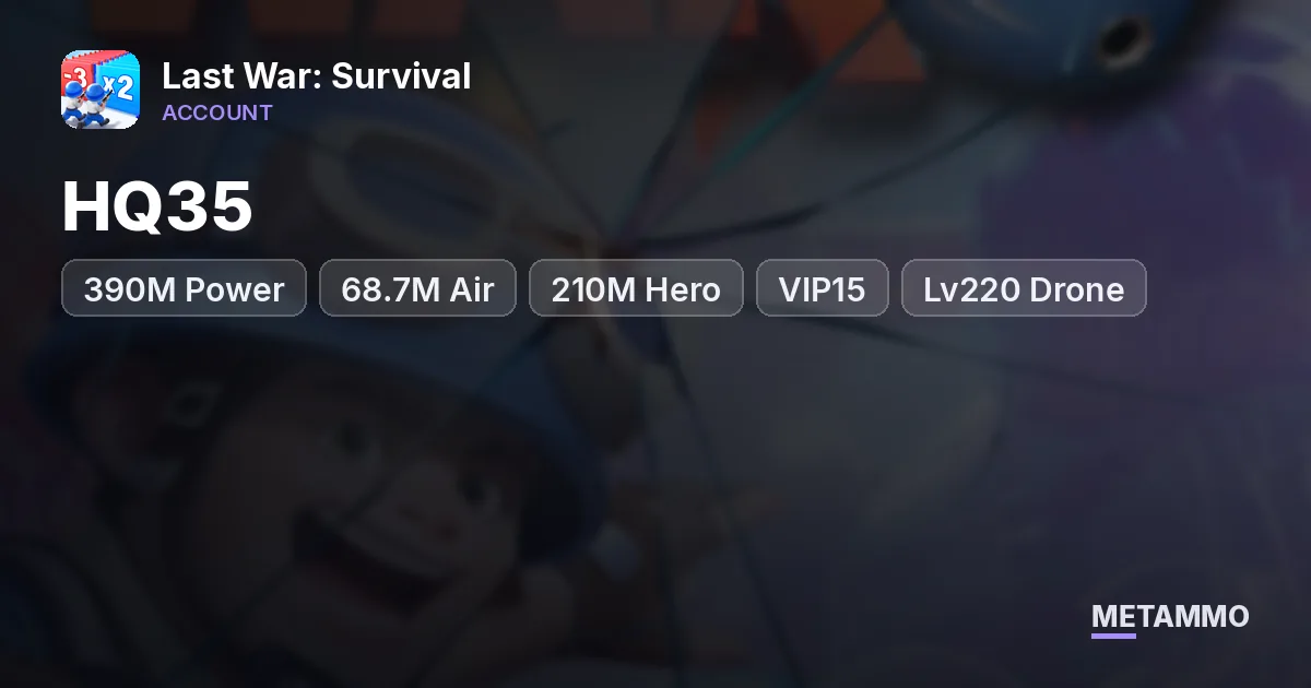 HQ35 | 390M Power | 68.7M Air | 210M Hero | VIP15 | Lv220 Drone - Last War: Survival account summary