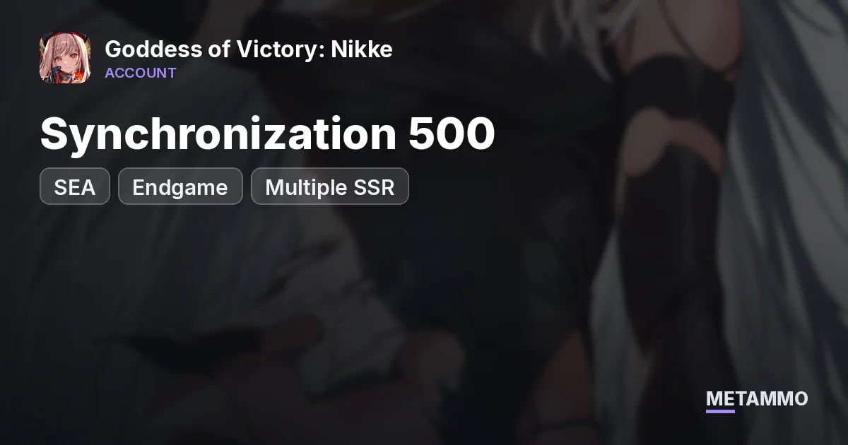SEA Endgame | Synchronization 500 | Multiple SSR - Goddess of Victory: Nikke account summary