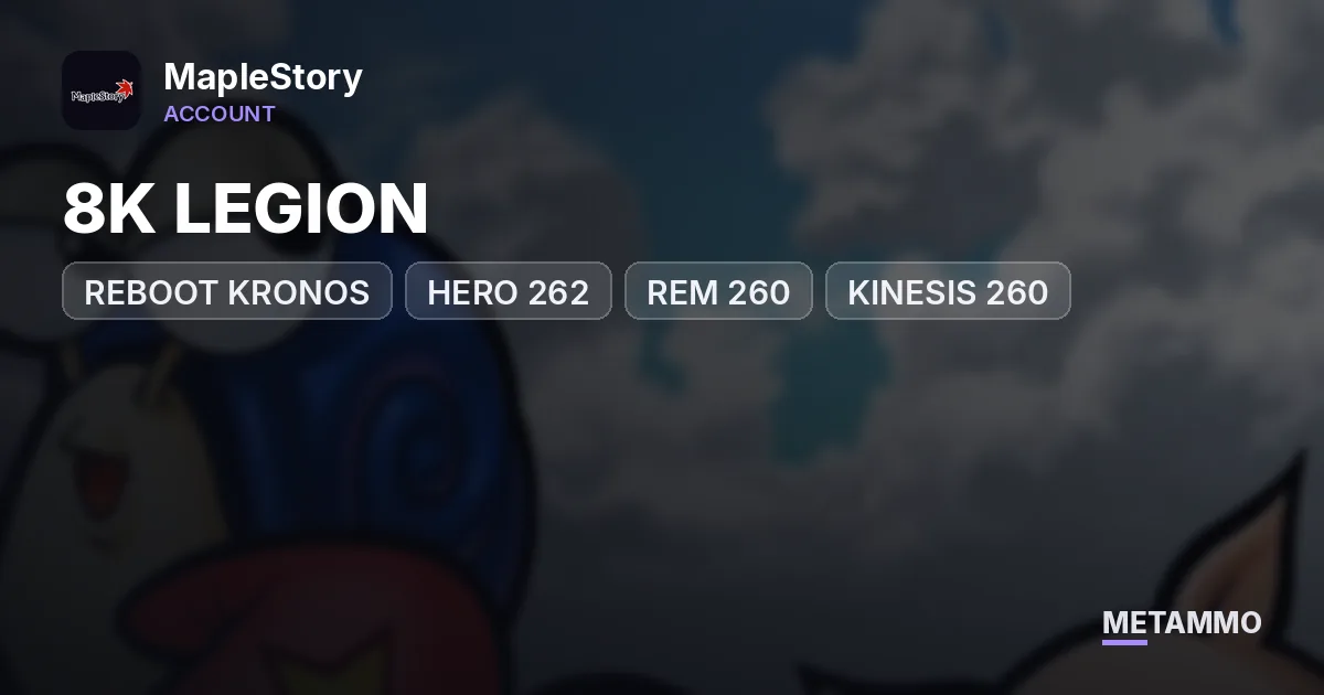 REBOOT KRONOS | 8K LEGION | HERO 262 | REM 260 | KINESIS 260 - MapleStory account summary
