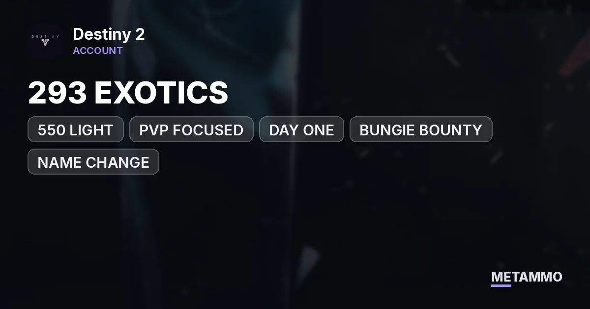 293 EXOTICS | 550 LIGHT | PVP FOCUSED | DAY ONE | BUNGIE BOUNTY | NAME CHANGE | BT INSIDE - Destiny 2 account summary