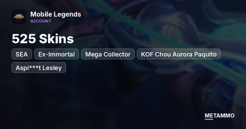 SEA Ex-Immortal | 525 Skins | Mega Collector | KOF Chou Aurora Paquito | Aspi***t Lesley | 5 Collector Skins