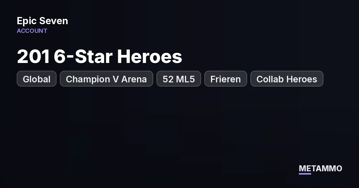 Global | Champion V Arena | 52 ML5 | 201 6-Star Heroes | Frieren + Collab Heroes | 312 Spd - Epic Seven account summary