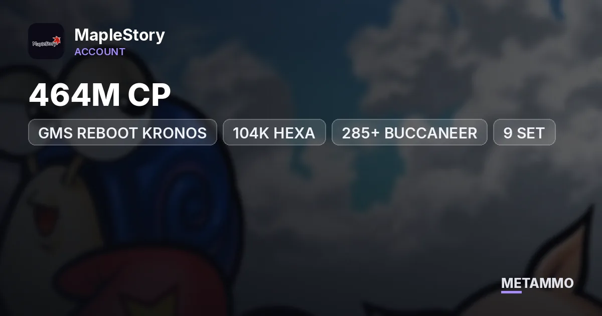 GMS REBOOT KRONOS | 464M CP | 104K HEXA | 285+ BUCCANEER | 9 SET - MapleStory account summary