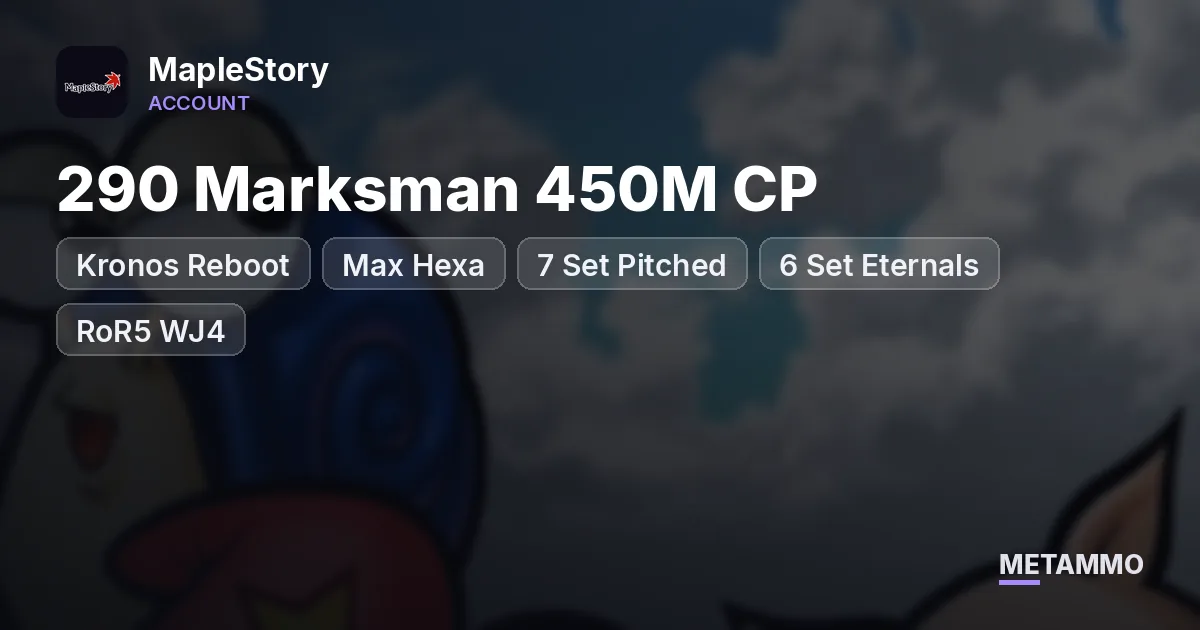 Kronos Reboot | 290 Marksman 450M CP | Max Hexa | 7 Set Pitched | 6 Set Eternals | RoR5 WJ4 | 9K Legion - MapleStory account summary