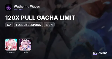 NA | FULL CYBERPUNK + SIGN | AEMETH | DENIA | 120X PULL GACHA LIMIT