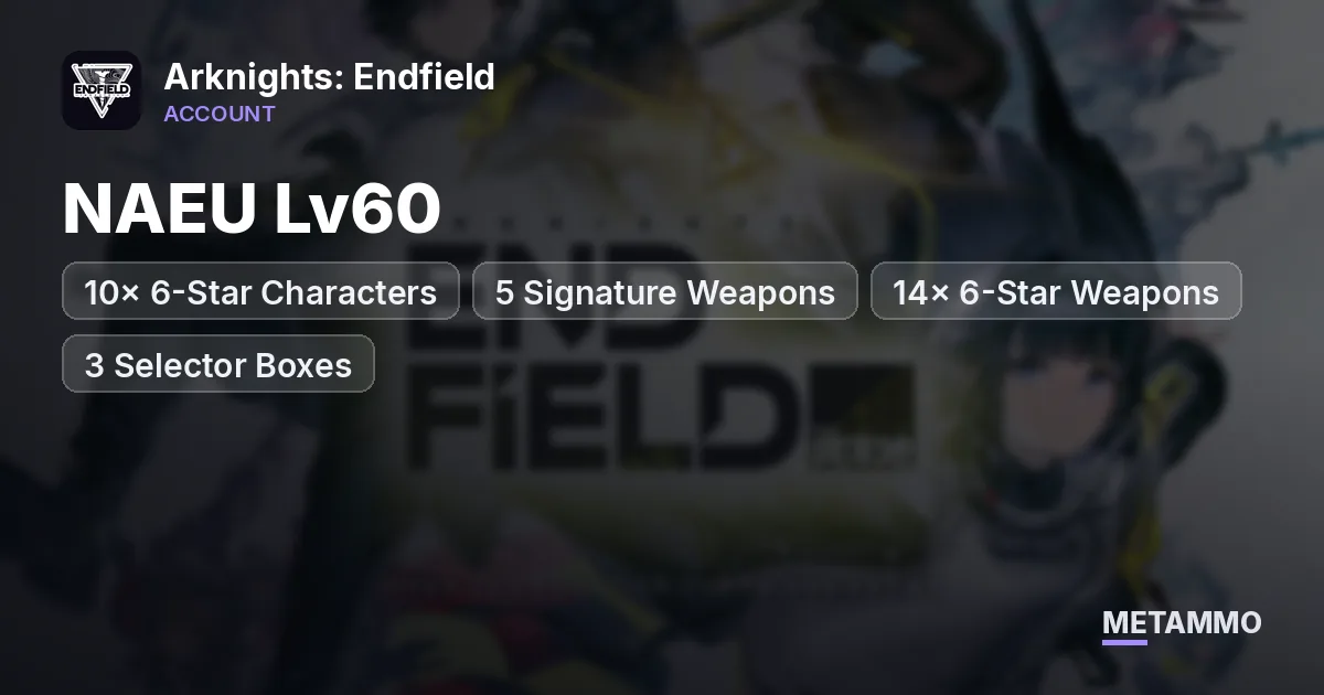 NAEU Lv60 | 10x 6-Star Characters | 5 Signature Weapons | 14x 6-Star Weapons + 3 Selector Boxes - Arknights: Endfield account summary