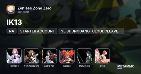 NA | IK13 | STARTER ACCOUNT | REMIELLE | YE SHUNGUANG+CLOUDCLEAVE RADIANCE | ASTRA YAO | KOLEDA | HARUMASA | ZHAO
