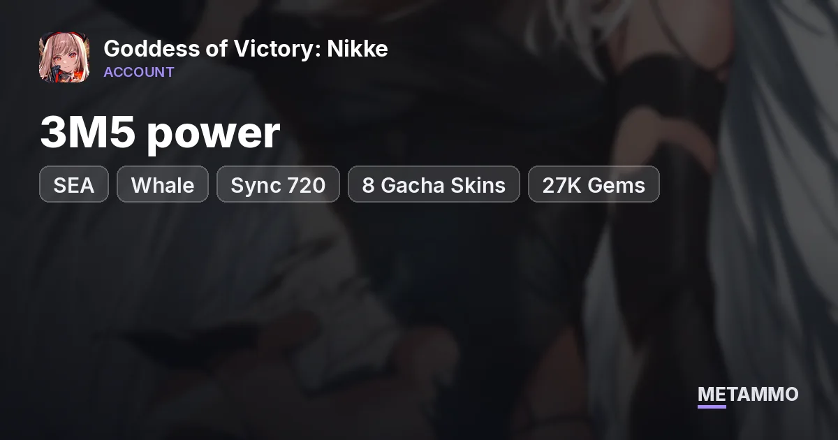 Whale SEA | 3M5 power | Sync 720 | 8 Gacha Skins | 27K Gems | Many resource - Goddess of Victory: Nikke account summary