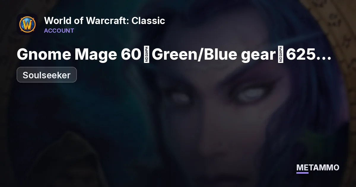 Soulseeker - Gnome Mage 60◈Green/Blue gear◈625 GS◈55 Water◈Mount 60%◈ - World of Warcraft: Classic account summary