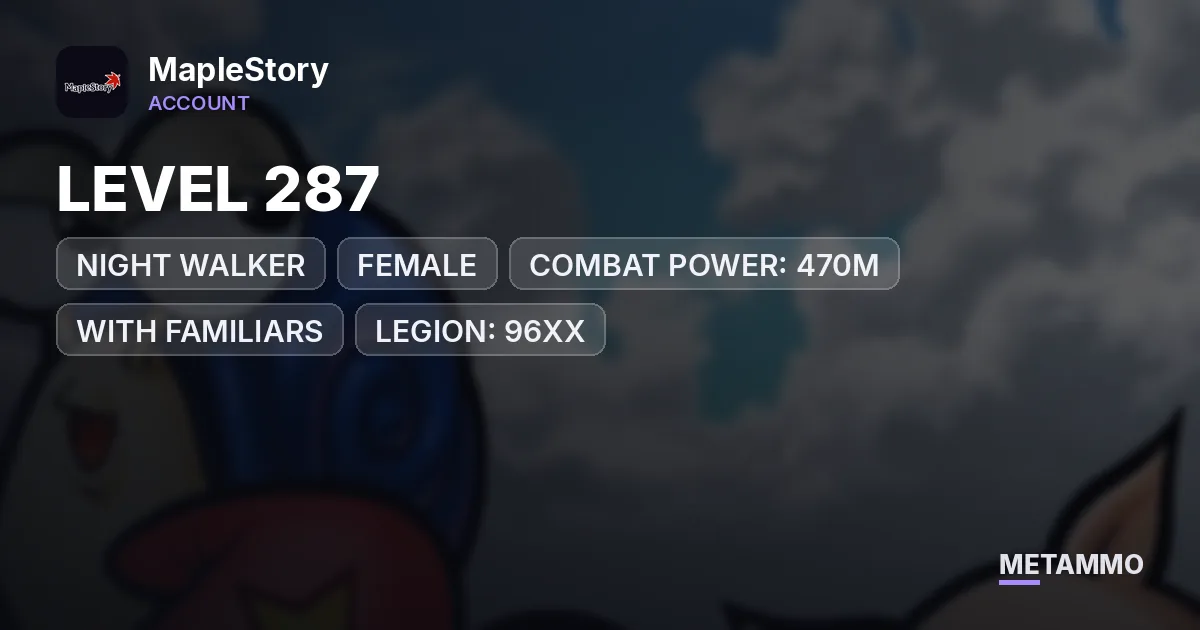 NIGHT WALKER (FEMALE), LEVEL 287 | COMBAT POWER: 470M (WITH FAMILIARS) | LEGION: 96XX - MapleStory account summary