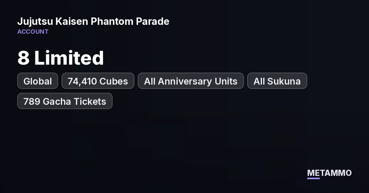 Global | 74,410 Cubes | All Anniversary Units | 8 Limited | All Sukuna | 789 Gacha Tickets - Jujutsu Kaisen Phantom Parade account summary