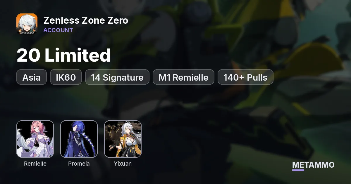 Asia IK60 | 20 Limited + 14 Signature | M1 Remielle | Promeia | Yixuan | 140+ Pulls - Zenless Zone Zero account summary