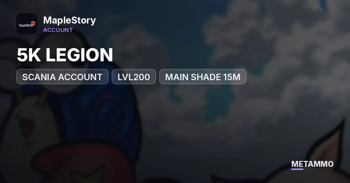 SCANIA ACCOUNT | 5K LEGION | LVL200+ | MAIN SHADE 15M+ - MapleStory account summary