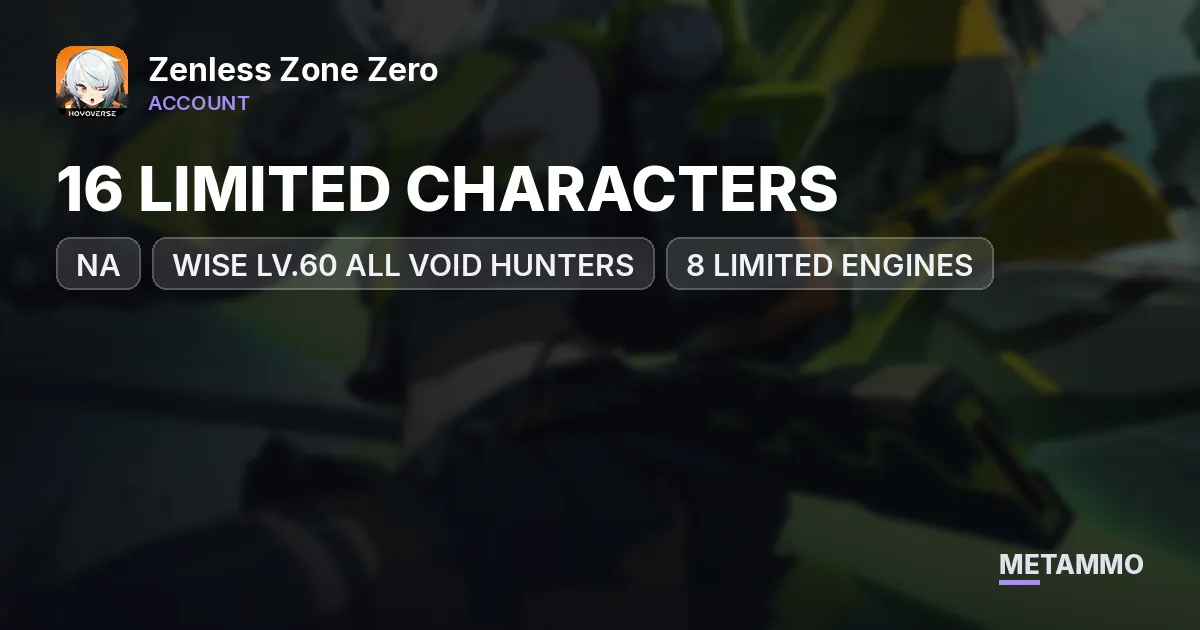 NA WISE LV.60 ALL VOID HUNTERS | 16 LIMITED CHARACTERS | 8 LIMITED ENGINES - Zenless Zone Zero account summary