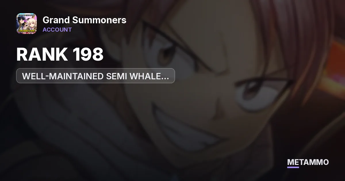 RANK 198 | WELL-MAINTAINED SEMI WHALE END GAME ACCOUNT - Grand Summoners account summary