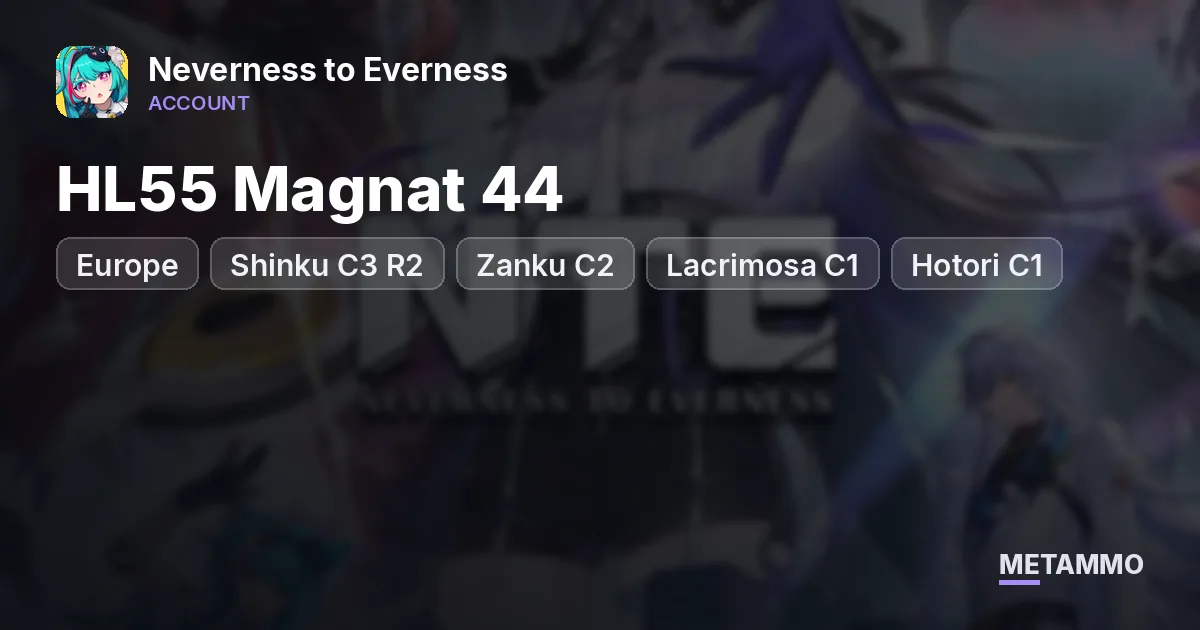 Europe HL55 Magnat 44 | Shinku C3 R2 | Zanku C2 | Lacrimosa C1 | Hotori C1 | Chaos C0 | Porsche + Draco - Neverness to Everness account summary