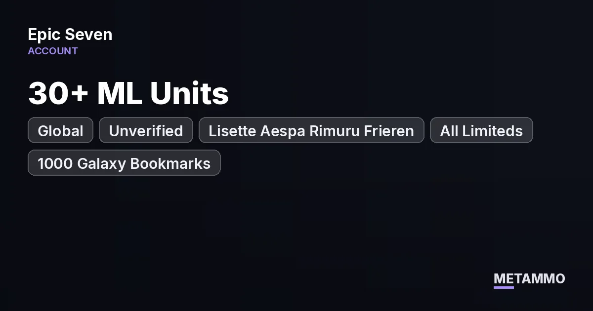 Global Unverified | 30+ ML Units | Lisette Aespa Rimuru Frieren | All Limiteds | 1000 Galaxy Bookmarks - Epic Seven account summary