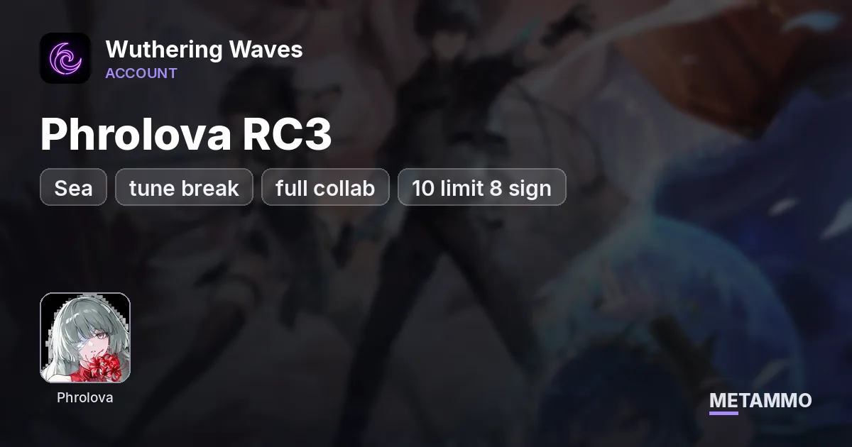 Sea | Phrolova RC3 + tune break + full collab | 10 limit 8 sign - Wuthering Waves account summary