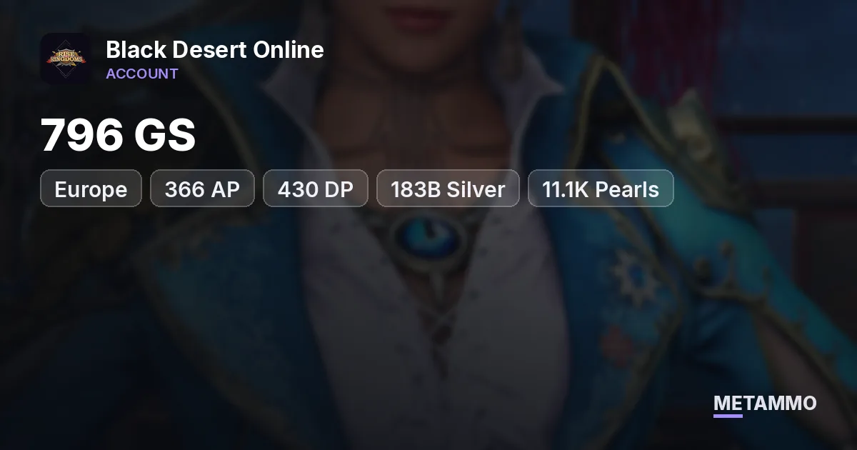 EU 796 GS | 366 AP / 430 DP | 183B Silver | 11.1K Pearls | 37 Chars | 87 Maids | 2200 Loot Scrolls | Lv50 Fairy - Black Desert Online account summary