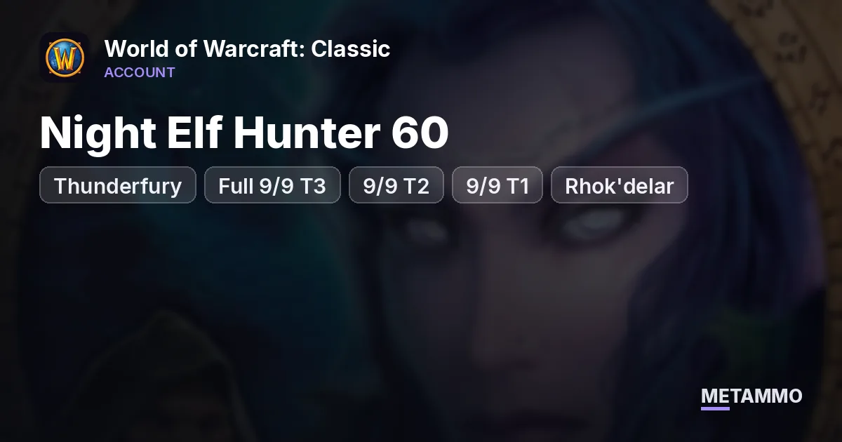 Thunderfury - Night Elf Hunter 60 ■ Full 9/9 T3 ■ 9/9 T2 ■ 9/9 T1 ■ Rhok'delar ■ Ashjre'thul - World of Warcraft: Classic account summary