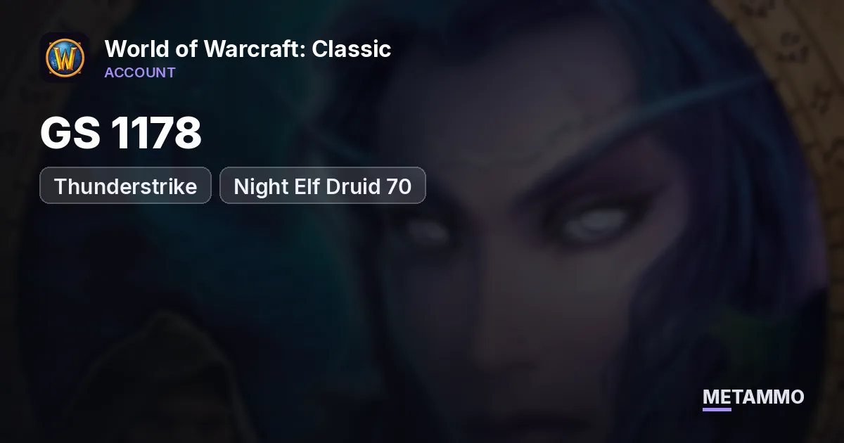 Thunderstrike - Night Elf Druid 70 ■ GS 1178 ■ 70 - World of Warcraft: Classic account summary