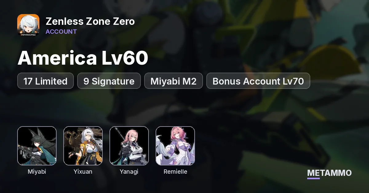 America Lv60 | 17 Limited + 9 Signature | Miyabi M2 | Yixuan | Yanagi | Remielle | + Bonus Account Lv70 - Zenless Zone Zero account summary