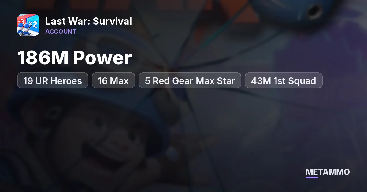 186M Power | 19 UR Heroes (16 Max) | 5 Red Gear Max Star | 43M 1st Squad - Last War: Survival account summary