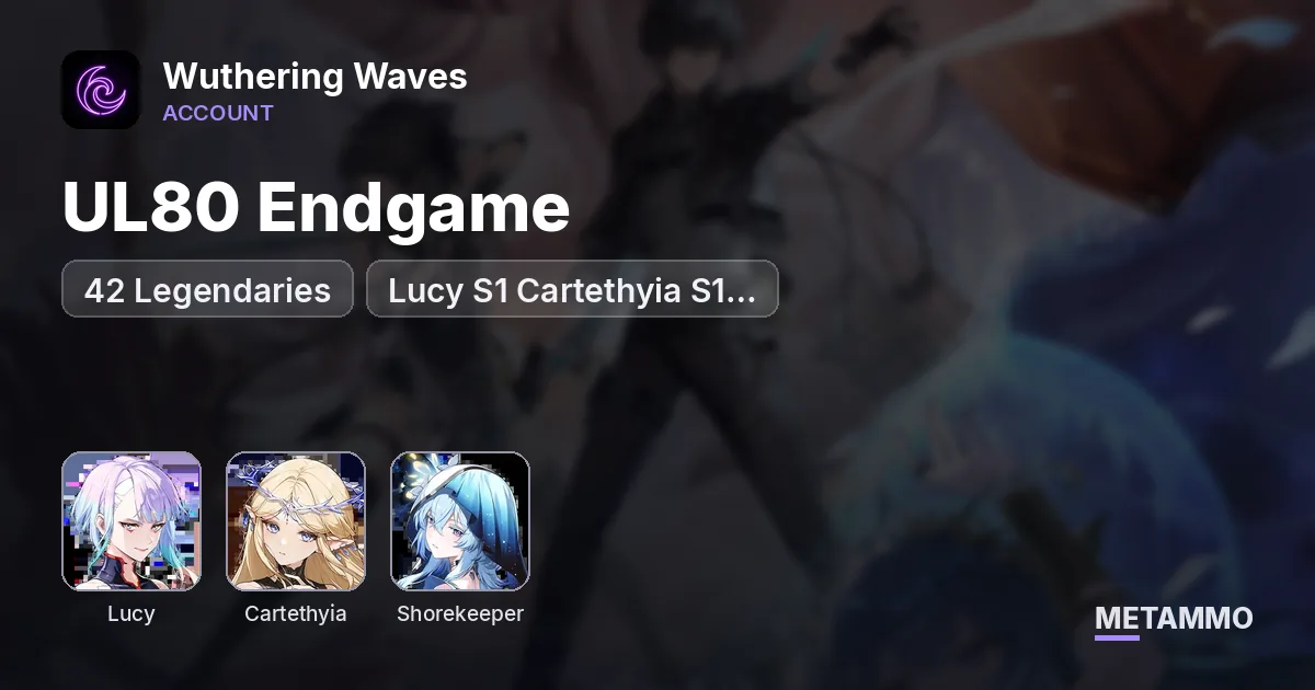 UL80 Endgame | 42 Legendaries | Lucy S1 Cartethyia S1 Shorekeeper S1 - Wuthering Waves account summary