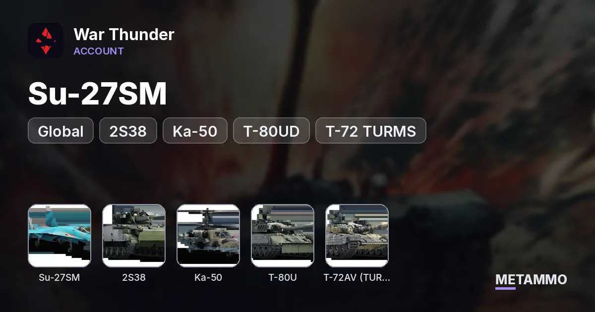 Global | USSR Rank VIII | Su-27SM, 2S38, Ka-50, T-80UD, T-72 TURMS - War Thunder account summary