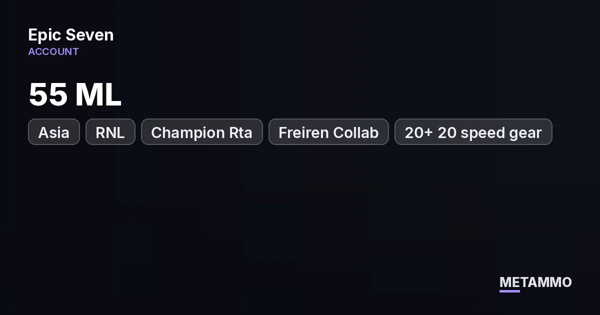 55 ML Asia | RNL | Champion Rta | Freiren Collab | 20+ 20 speed gear - Epic Seven account summary