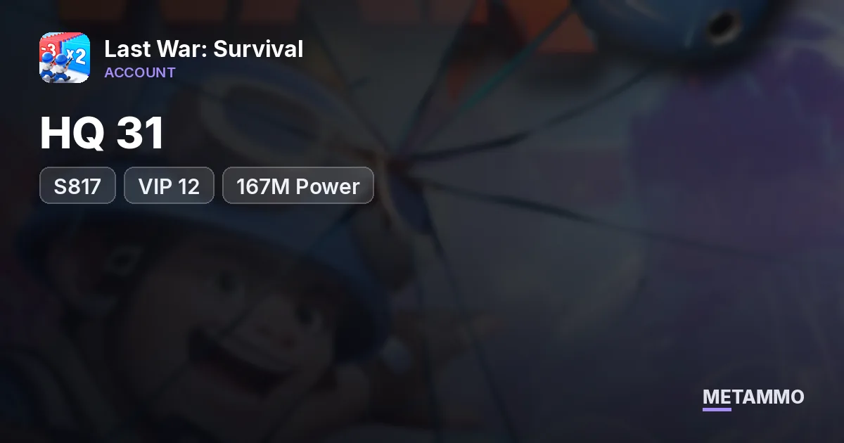 S817 | HQ 31 | VIP 12 | 167M Power - Last War: Survival account summary