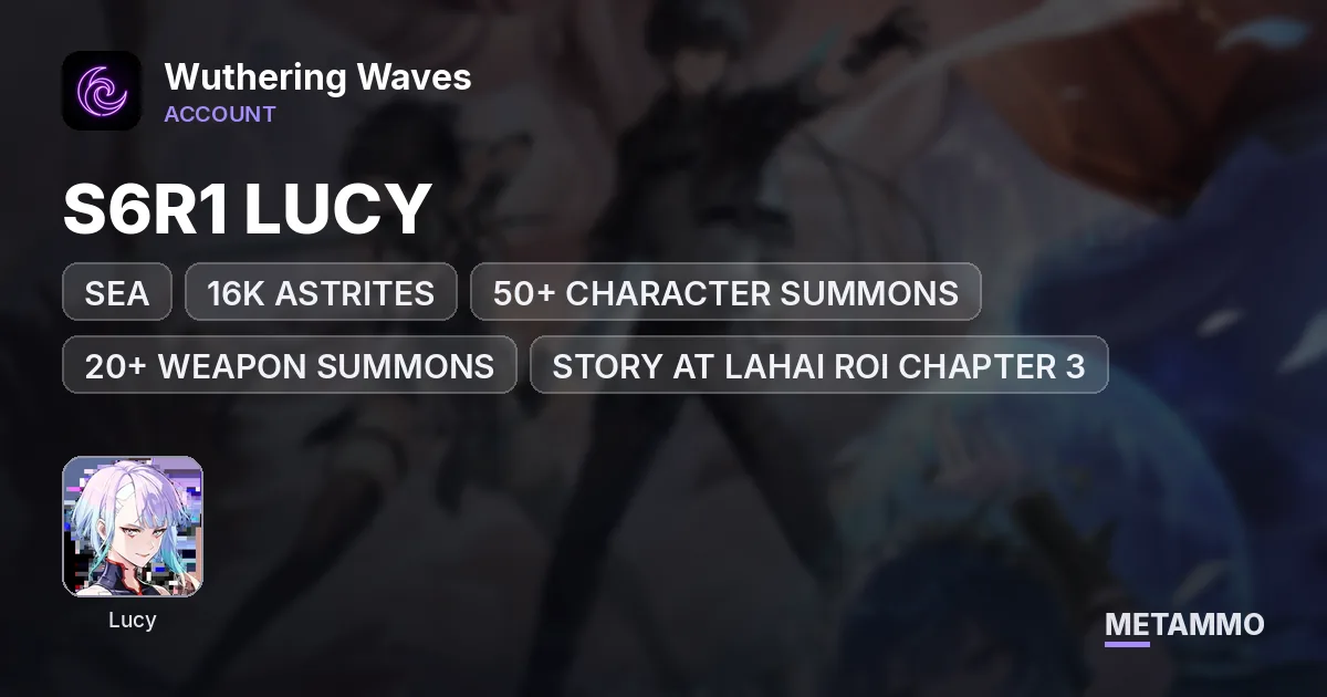 SEA S6R1 LUCY | 16K ASTRITES | 50+ CHARACTER SUMMONS | 20+ WEAPON SUMMONS | STORY AT LAHAI ROI CHAPTER 3 | DUMMY EMAIL BOUND - Wuthering Waves account summary