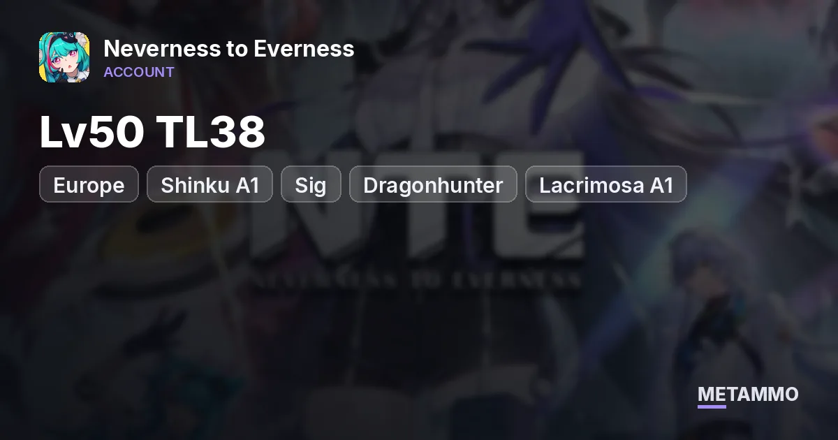 Europe Lv50 TL38 | Shinku A1 + Sig + Dragonhunter | Lacrimosa A1 + Sig | Porsche + Shinku Bike | 14 SSR - Neverness to Everness account summary