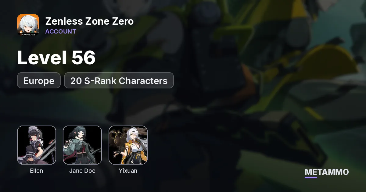 Level 56 | 20 S-Rank Characters | Ellen, Jane Doe, Yixuan | PC EU - Zenless Zone Zero account summary