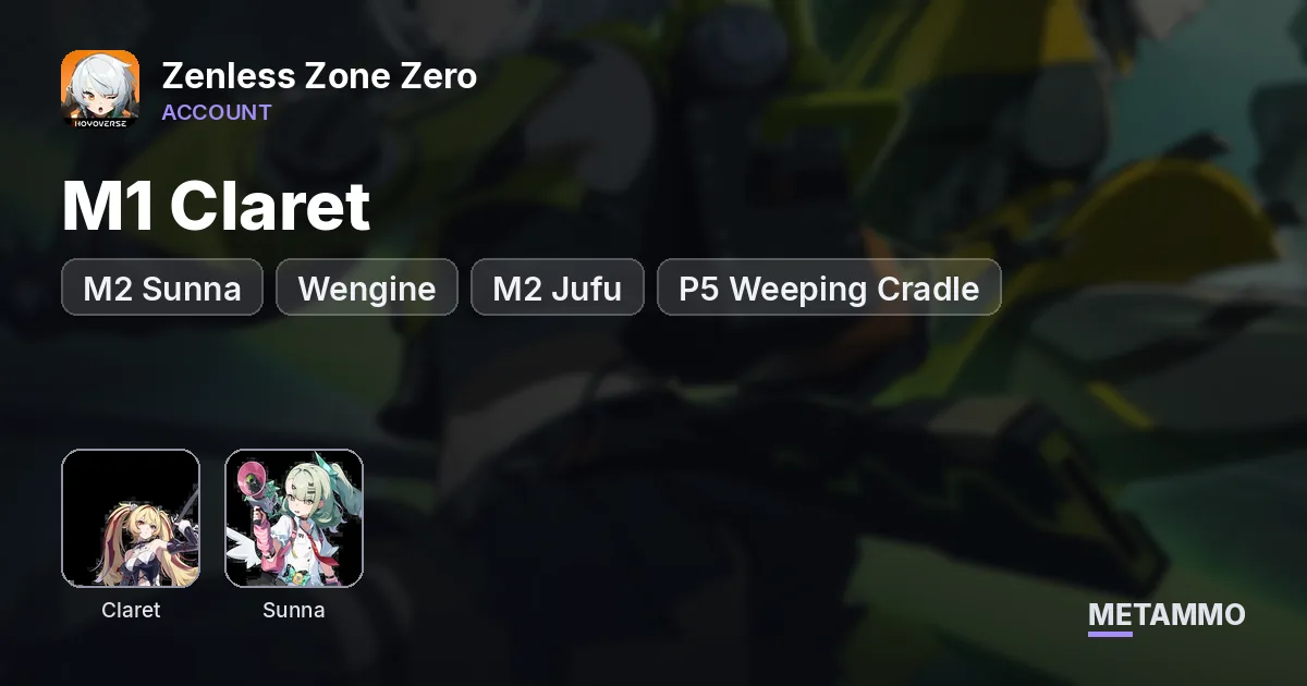 M1 Claret | M2 Sunna + Wengine | M2 Jufu | P5 Weeping Cradle - Zenless Zone Zero account summary