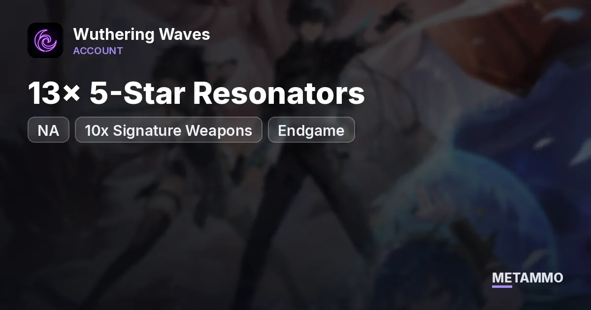 NA | 13x 5-Star Resonators | 10x Signature Weapons | Endgame - Wuthering Waves account summary
