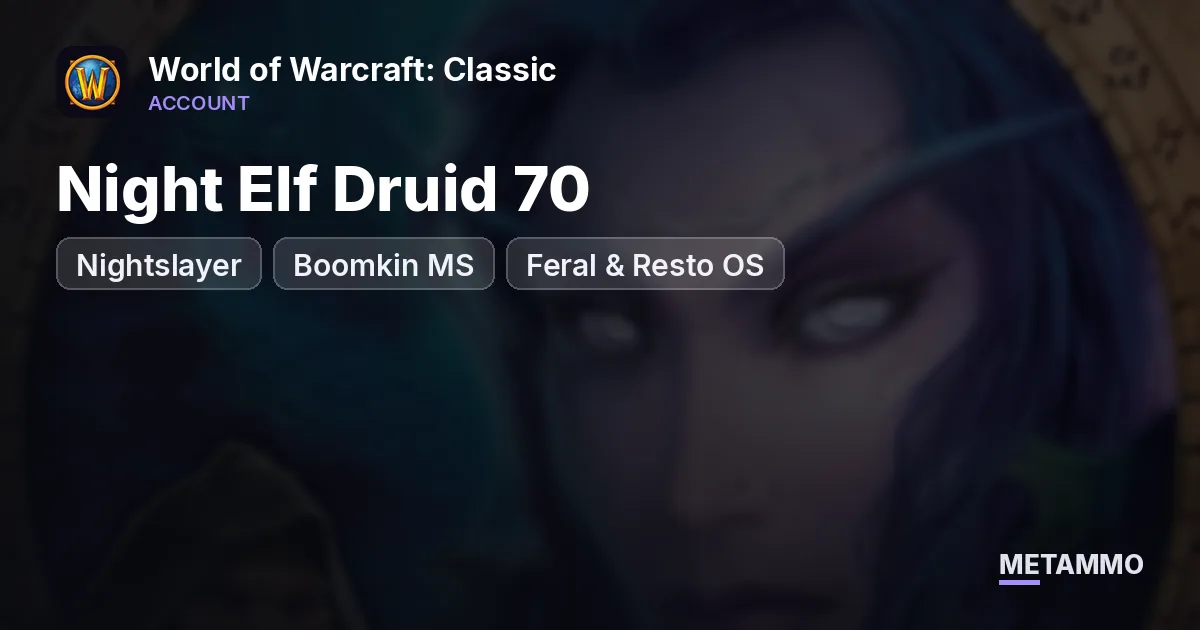 Nightslayer - Night Elf Druid 70 ■ Boomkin MS ■ Feral & Resto OS ■ - World of Warcraft: Classic account summary