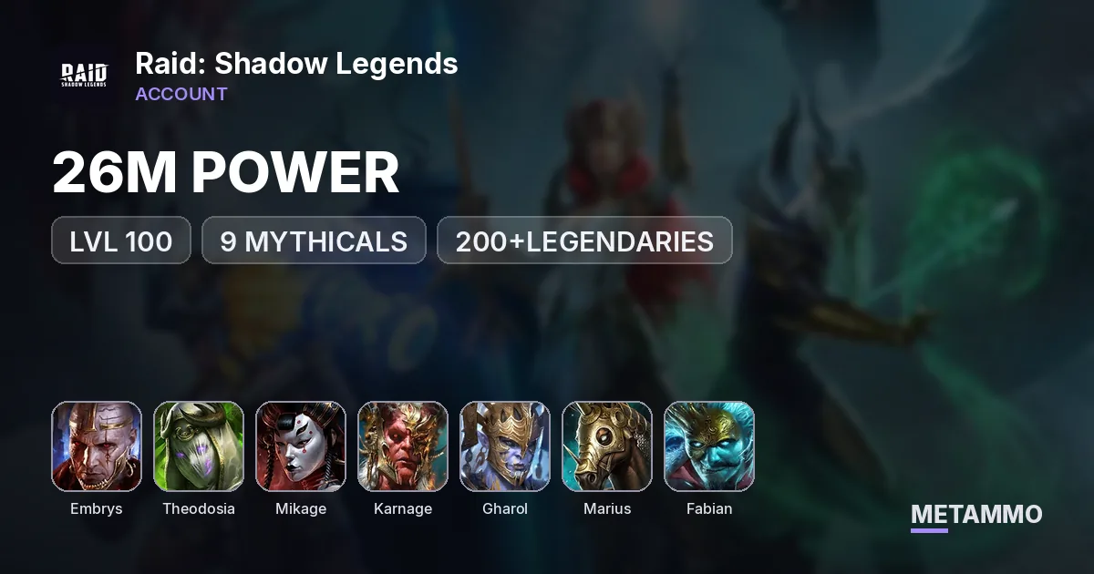 26M POWER | LVL 100 | 9 MYTHICALS | 200+LEGENDARIES | EMBRYS | THEODOSIA | MIKAGE | KARNAGE | GHAROL | MARIUS | FABIAN - Raid: Shadow Legends account summary