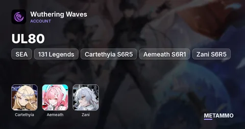 UL80 | 131 Legends | Cartethyia S6R5 + Aemeath S6R1 + Zani S6R5 | SEA