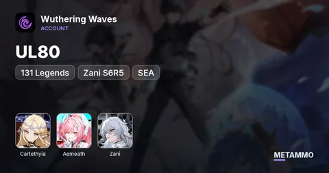 UL80 | 131 Legends | Cartethyia S6R5 + Aemeath S6R1 + Zani S6R5 | SEA