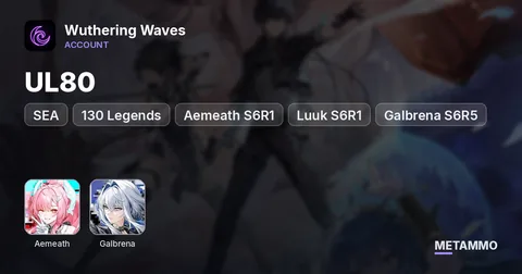 UL80 | 130 Legends | Aemeath S6R1 + Luuk S6R1 + Galbrena S6R5 | SEA